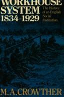 The workhouse system, 1834-1929 : the history of an English social institution