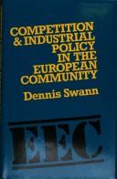 Cover of: Competition and industrial policy in the European Community