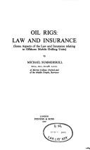 Oil rigs : law and insurance : (some aspects of the law and insurance relating to offshore mobile drilling units)