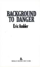 Cover of: Background To Danger by Eric Ambler