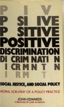 Cover of: Positive discrimination, social justice, and social policy: moral scrutiny of a policy practice