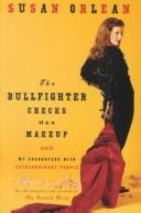 The bullfighter checks her makeup : encounters with clowns, kings, singers and surfers - not to mention a dog