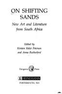 Cover of: On Shifting Sands: New Art and Literature from South Africa