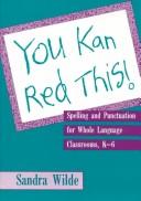 Cover of: You kan red this!: spelling and punctuation for whole language classrooms, K-6