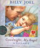 Cover of: Goodnight, my angel: a lullabye