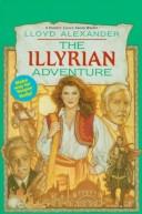 Cover of: The Illyrian Adventure by Lloyd Alexander