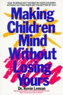Cover of: Making Children Mind: Without Losing Yours
