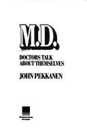 Cover of: M.D.: doctors talk about themselves