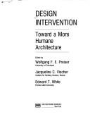 Cover of: Design intervention by edited by Wolfgang F.E. Preiser, Jacqueline C. Vischer, Edward T. White.