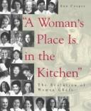 Cover of: "A  woman's place is in the kitchen": the evolution of women chefs