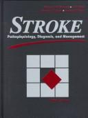 Cover of: Stroke: pathophysiology, diagnosis, and management