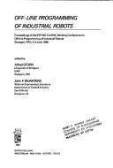 Off-line programming of industrial robots : proceedings of the IFIP WG 5.3/IFAC Working Conference on Off-line Programming of Industrial Robots, Stuttgart, FRG, 2-3 June 1986