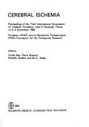 Cerebral ischemia : proceedings of the Third International Symposium on Cerebral Circulation, held in Toulouse, France, on 3-4 November, 1983