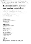 Endocrine control of bone and calcium metabolism : proceedings of the Eighth International Conference on Calcium Regulating Hormones, Kobe-Kyoto-Niigata-Osaka-Tokyo, Japan, October 16-24, 1983