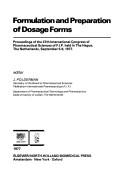 Formulation and preparation of dosage forms : proceedings of the 37th International Congress of Pharmaceutical Sciences of F.I.P. held in The Hague, The Netherlands, September 5-9, 1977