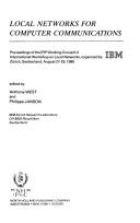 Local networks for computer communications : proceedings of the IFIP Working Group 6.4 International Workshop on Local Networks organized by IBM [Zürich Research Laboratory] Zürich, Switzerland, Augus