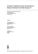 Computer applications in the automation of shipyard operation and ship design IV : IFIP/IFAC fourth international conference : U.S. Naval Academy Annapolis, Maryland, U.S.A. 7-10 June, 1982