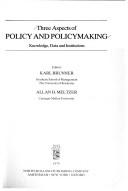 Cover of: Three aspects of policy and policymaking: knowledge, data, and institutions