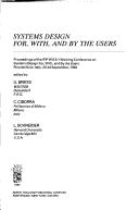 Systems design for, with, and by the users : proceedings of the IFIP WG 9.1 Working Conference on Systems Design For, With, and By the Users, Riva de Sole, Italy, 20-24 September, 1982