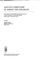 Uses of computers in aiding the disabled : proceedings of the IFIP-IMIA Working Conference on Uses of Computers in Aiding the Disabled, Haifa, Israel, 3-5 November, 1981