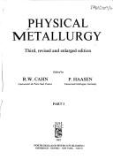 Cover of: Physical Metallurgy. Third, revised and enlarged edition. Parts I & II (two volume set)
