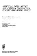 Artificial intelligence and pattern recognition in computer aided design : proceedings of the IFIP working conference organized by Working Group 5.2, Computer Aided Design, Grenoble, France, March 17-