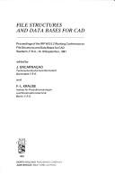 File structures and data bases for CAD : proceedings of the IFIP WG 5.2 Working Conference on File Structures and Data Bases for CAD, Seeheim, F.R.G., 14-16 September, 1981