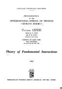 Theory of fundamental interactions : proceedings of the International School of Physics 'Enrico Fermi', course LXXXI, Varenna on Lake Como, Villa Monastero, 21st July-2nd August 1980