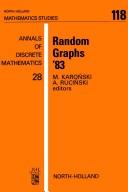 Random graphs '83 : based on lectures presented at the 1st Poznan Seminar on Random Graphs, August 23-25, 1983, organised and sponsored by the Institute of Mathematics, Adam Mickiewicz University, Poz