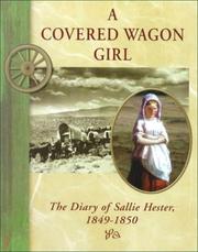 Cover of: A covered wagon girl: the diary of Sallie Hester, 1849-1850