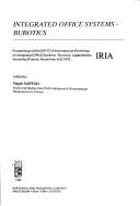 Integrated office systems : burotics: proceedings of the IFIP TC-6 International Workshop on Integrated Office Systems - Burotics, organized by IRIA, Versailles, France, November 6-9, 1979