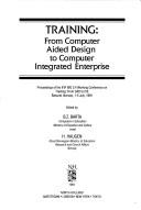 Training : from computer aided design to computer integrated enterprise : proceedings of the IFIP WG 3.4 Working Conference on Training : from CAD to CIE