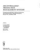 Decentralized production management systems : proceedings of the IFIP WG 5-7 Working Conference on Decentralized Production Management Systems, Munich, F.R.G., 28-29 March, 1985