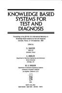 Knowledge based systems for test and diagnosis : proceedings of the IFIP WG 10.5 International Workshop on Knowledge Based Systems for Test and Diagnosis, Grenoble, France, 27-29 September, 1988