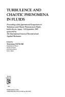 Turbulence and chaotic phenomena in fluids : proceedings of the International Symposium on Turbulence and Chaotic Phenomena in Fluids, held in Kyoto, Japan, 5-10 September, 1983