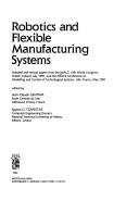 Robotics and flexible manufacturing systems : selected and revised papers from the IMACS 13th World Congress, Dublin, Ireland, July 1991, and the IMACS Conference on Modelling and Control of Technolog