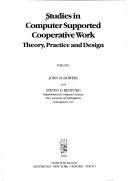 Studies in computer supported cooperative work : theory, practice, and design