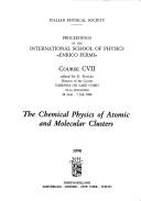 The chemical physics of atomic and molecular clusters : proceedings of the International School of Physics 