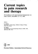 Current topics in pain research and therapy : proceedings of the International Symposium on Pain, Kyoto, December 12-13, 1982