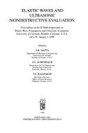 Cover of: Elastic waves and ultrasonic nondestructive evaluation: proceedings of the IUTAM Symposium on Elastic Wave Propagation and Ultrasonic Evaluation, University of Colorado, Boulder, Colorado, U.S.A., July 30-August 3, 1989