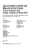 Cover of: Quantification of brain function: tracer kinetics and image analysis in brain PET : proceedings of PET '93 Akita :  Quantification of Brain Function, Akita, Japan, 29-31 May, 1993