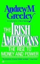 Cover of: The Irish Americans: the rise to money and power