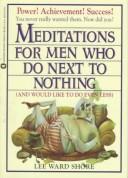Meditations for men who do next to nothing by Lee Ward Shore, N. K. Peske, B.J. Pennacchini