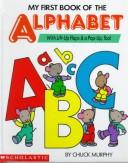 Cover of: My first book of the alphabet: with lift-up flaps & a pop-up too!