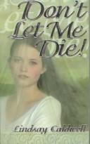 Cover of: Don't Let Me Die!