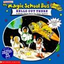 Cover of: The Magic School Bus: Hello Out There: A Sticker Book about the Solar System