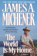 Cover of: World Is My Home by James A. Michener