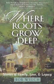 Cover of: Where Roots Grow Deep by Bob Welch