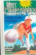 Cover of: Prime-Time Pitcher (Matt Christopher Sports Classics) | Matt Christopher
