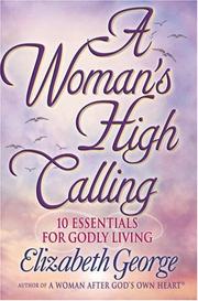 Cover of: A Woman's High Calling: 10 Essentials for Godly Living